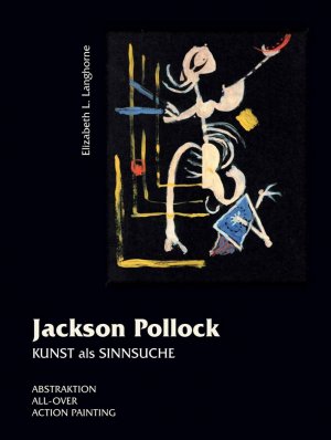 ISBN 9783981037678: JACKSON POLLOCK - KUNST ALS SINNSUCHE – Abstraktion, All-Over, Action Painting