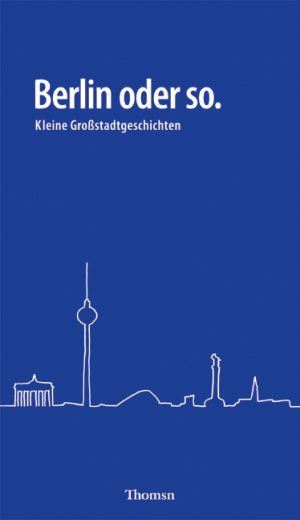 ISBN 9783981063004: Berlin oder so – Kleine Großstadtgeschichten