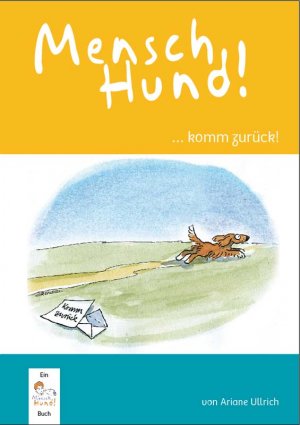 ISBN 9783981082142: MenschHund!... komm zurück!