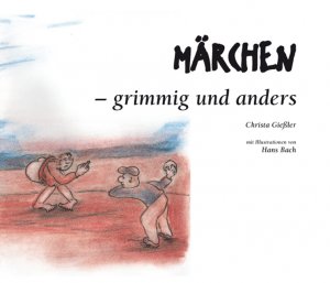gebrauchtes Buch – Fischer, Christa und Hans Bach – Märchen - grimmig und anders. Christa Gießler. Mit Ill. von Hans Bach