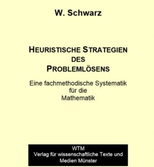 ISBN 9783981101515: Heuristische Strategien des Problemlösens - Eine fachmethodische Systematik für die Mathematik