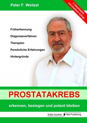 ISBN 9783981121827: Prostatakrebs erkennen, besiegen und potent bleiben - Früherkennung, Diagnoseverfahren, Therapien, Persönlich Erfahrungen, Hintergründe