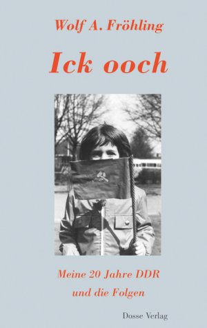 ISBN 9783981127935: Ick ooch - Meine 20 Jahre DDR und die Folgen