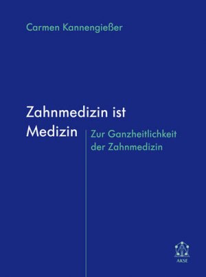 ISBN 9783981128635: Zahnmedizin ist Medizin - Zur Ganzheitlichkeit der Zahnmedizin