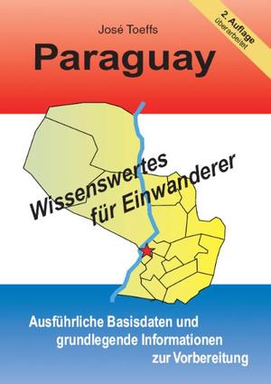 ISBN 9783981146035: Paraguay - Wissenswertes für Einwanderer – Ausführliche Basisdaten und grundlegende Informationen zur Vorbereitung