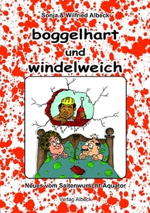 ISBN 9783981149524: Boggelhart und Windelweich - Neues vom Saitenwurscht-Äquator