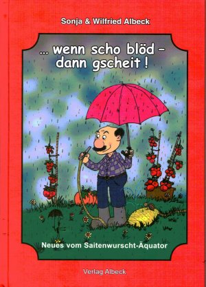 ISBN 9783981149579: wenn scho blöd - dann gscheit! – Neues vom "Saitenwurscht-Äquator"