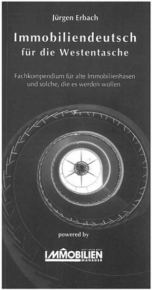 ISBN 9783981167405: Immobiliendeutsch für die Westentasche - Fachkompendium für alte Immobilienhasen und solche, die es werden wollen