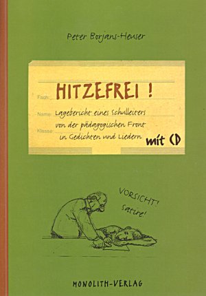 ISBN 9783981179163: "Hitzefrei" - Lagebericht eines Schulleiters von der pädagogischen Front in Liedern und Gedichten, mit CD