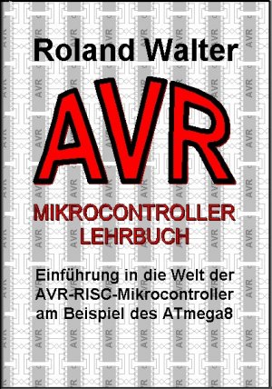 ISBN 9783981189445: AVR-Mikrocontroller-Lehrbuch - Einführung in die Welt der AVR-RISC-Mikrocontroller am Beispiel des ATmega8