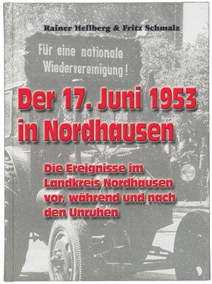 ISBN 9783981207804: Der 17. Juni 1953 in Nordhausen" – Die Ereignisse im Landkreis Nordhausen vor, während und nach den Unruhen