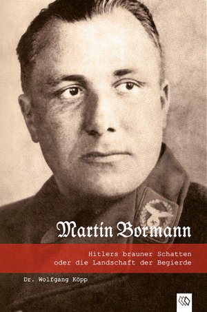 ISBN 9783981230970: Martin Bormann - Hitlers brauner Schatten oder die Landschaft der Begierde