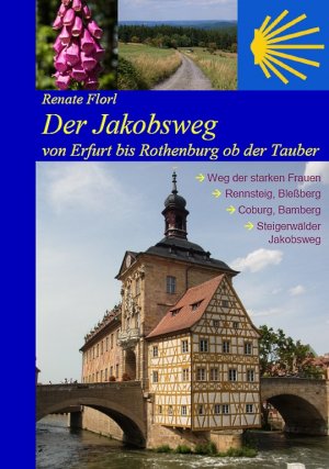 ISBN 9783981235098: Der Jakobsweg von Erfurt bis Rothenburg ob der Tauber - Weg der starken Frauen, Thüringer Wald, Coburg, Bamberg, Steigerwald (2023)