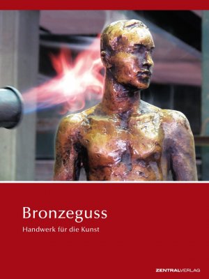 ISBN 9783981241709: Bronzeguss - Handwerk für die Kunst