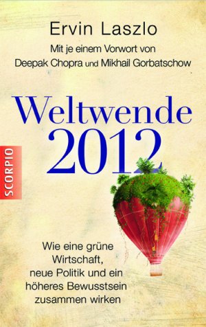 ISBN 9783981244250: Weltwende 2012 - Wie eine grüne Wirtschaft, neue Politik und ein höheres Bewusstsein zusammen wirken