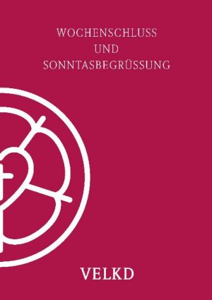 ISBN 9783981244618: Wochenschluss und Sonntagsbegrüßung - Liturgische Handreichung als "Beitrag zur Stärkung der Sonntagskultur"