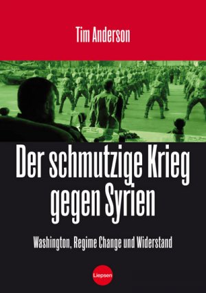 ISBN 9783981270396: Der schmutzige Krieg gegen Syrien. Washington, Regime Change und Widerstand = (The dirty war on Syria).