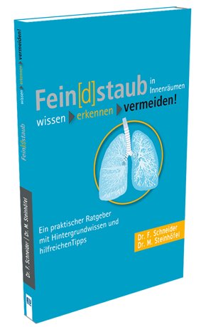 ISBN 9783981281859: Fein[d]staub in Innenräumen - Ein praktischer Ratgeber mit Hintergrundwissen und hilfreichen Tipps