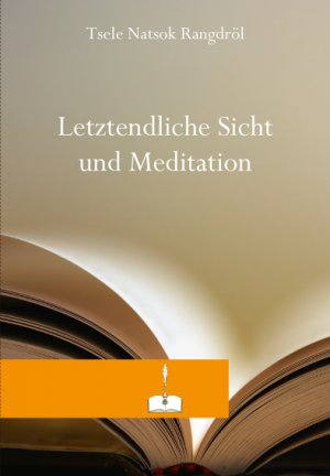 ISBN 9783981282719: Letztendliche Sicht und Meditation