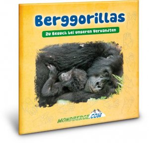 ISBN 9783981294422: Berggorillas: Zu Besuch bei unseren Verwandten