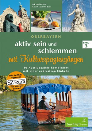 ISBN 9783981299175: aktiv sein und schlemmen mit Kulturspaziergängen – Band 3 Oberbayern 40 Ausflugsziele kombiniert mit einer exklusiven Einkehr. Mit Ausflug-Tipps aus SZ Extra von Michael Reimer