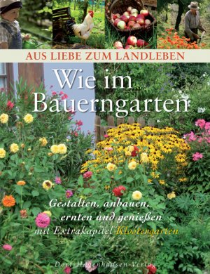 ISBN 9783981310498: Wie im Bauerngarten - Gestalten, anbauen, ernten und genießen