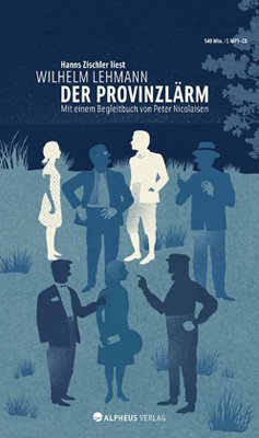 ISBN 9783981318432: Der Provinzlärm. Hanns Zischler liest Wilhelm Lehmann: Der Provinzlärm. Mit einem Begleitbuch von Peter Nicolaisen. SIGNIERT VON HANNS ZISCHLER ! 540 Minuten MP3-CD als Beilage.