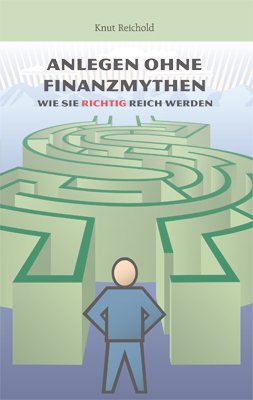 ISBN 9783981326536: Anlegen ohne Finanzmythen - Wie Sie richtig reich werden