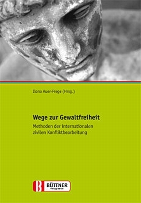 ISBN 9783981354805: Wege zur Gewaltfreiheit - Methoden der internationalen zivilen Konfliktbearbeitung