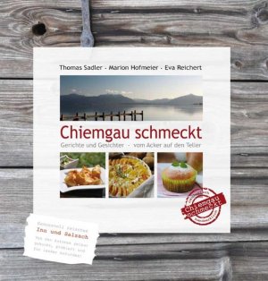 ISBN 9783981402704: Chiemgau schmeckt – Gerichte und Gesichter - vom Acker auf den Teller