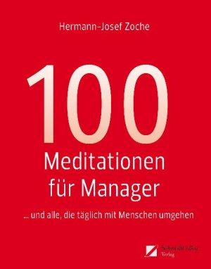 ISBN 9783981403305: 100 Meditationen für Manager... und alle, die täglich mit Menschen umgehen