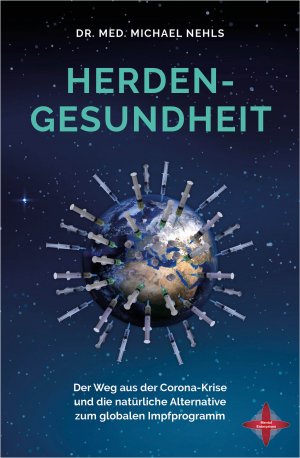 ISBN 9783981404876: Herdengesundheit - Der Weg aus der Corona-Krise und die natürliche Alternative zum globalen Impfprogramm