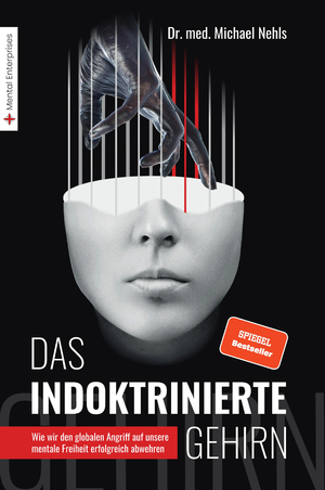 ISBN 9783981404883: Das indoktrinierte Gehirn – Wie wir den globalen Angriff auf unsere mentale Freiheit erfolgreich abwehren