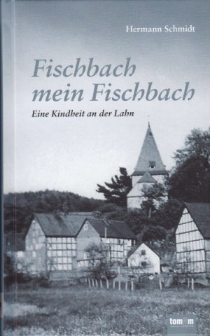 ISBN 9783981408225: Fischbach mein Fischbach - Eine Kindheit an der Lahn zusammen mit Beilage Mein Eckelshäuser Wörterbuch