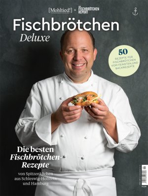 ISBN 9783981445244: Fischbrötchen Deluxe – Die besten Fischbrötchen-Rezepte von Spitzenköchen aus Schleswig-Holstein und Hamburg