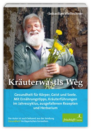 ISBN 9783981460568: Kräuterwastls Weg - Gesundheit für Körper, Geist und Seele. Mit Ernährungstipps, Kräuterführungen im Jahreszyklus, ausgefallenen Rezepten und Herbarium Der Autor ist auch bekannt aus der Sendung Gesundheit! im Bayerischen Fernsehen.