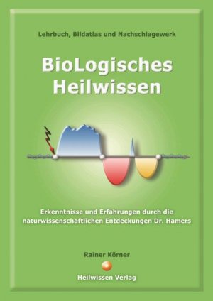 gebrauchtes Buch – BioLogisches Heilwissen: Lehrbuch, Bildatlas und Nachschlagewerk [Gebundene Ausgabe] Körner, Rainer