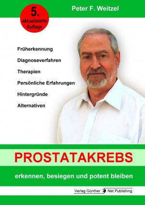 ISBN 9783981485844: Prostatakrebs erkennen, besiegen und potent bleiben – Früherkennung, Diagnoseverfahren, Therapien, Persönlich Erfahrungen, Hintergründe, Alternativen