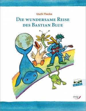 ISBN 9783981501520: Die wundersame Reise des Bastian Blue - Ein Umweltmusical