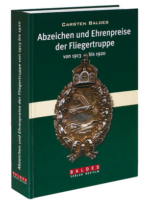 ISBN 9783981501605: Abzeichen und Ehrenpreise der Fliegertruppe von 1913 – 1920