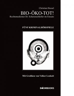 ISBN 9783981503135: Bio-Öko-Tot! - Rechtsmediziner Dr. Scherenschleifer im Einsatz –  Fünf Kriminalhörspiele