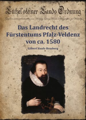 ISBN 9783981511208: Die Lützelsteiner Lands Ordnung. - Das Landrecht des Fürstentums Pfalz-Veldenz von ca. 1580. Einführung und Edition.