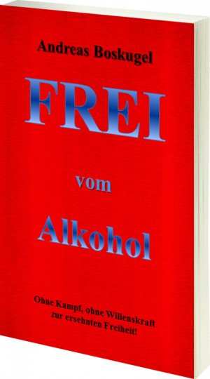 ISBN 9783981537765: Frei vom Alkohol