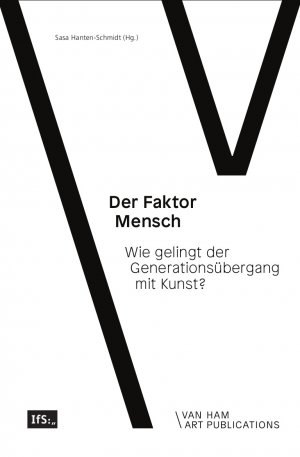 ISBN 9783981551037: Der Faktor Mensch – Wie gelingt der Generationsübergang mit Kunst?