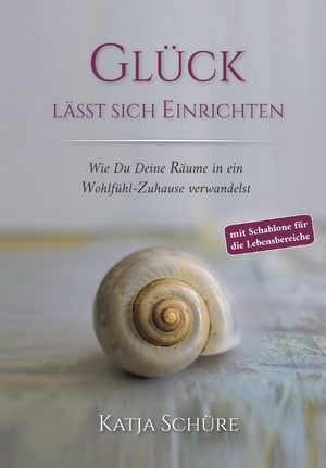 ISBN 9783981561968: Glück lässt sich einrichten - Wie Du Deine Räume in ein Wohlfühl-Zuhause verwandelst