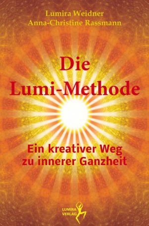 ISBN 9783981569209: Die Lumi-Methode: Ein kreativer Weg zu innerer Ganzheit Gesundheit Leben Psychologie Esoterik Spiritualität einfach Esotherik Heilung Lösung Problem Selbstheilung  Lumira Weidner (Autor), Anna-Christi