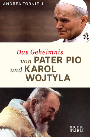 ISBN 9783981594300: Das Geheimnis von Pater Pio und Karol Wojtyla