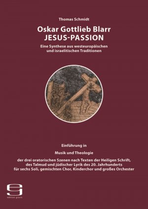 ISBN 9783981649352: Oskar Gottlieb Blarr: Jesus-Passion – Eine Synthese aus westeuropäischen und israelitischen Traditionen