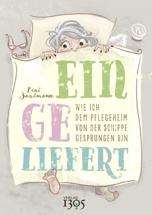 gebrauchtes Buch – Leni Sandmann – Eingeliefert - Wie ich dem Pflegeheim von der Schippe gesprungen bin