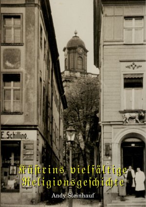 neues Buch – Andy Steinhauf – Küstrins vielfältige Religionsgeschichte